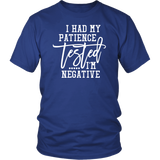 I Had My Patience Tested...It came back Negative Unisex T-shirt - J & S Graphics