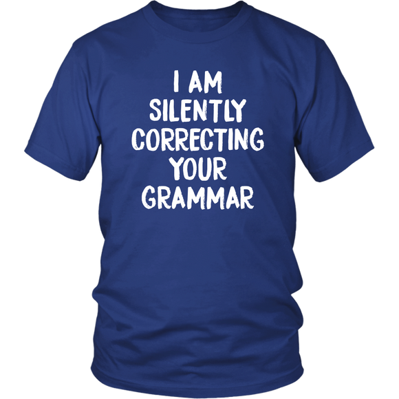 I AM SILENTLY CORRECTING YOUR GRAMMAR Unisex T-Shirt - J & S Graphics