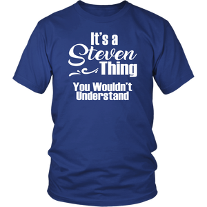 It's a STEVEN Thing Unisex T-Shirt You Wouldn't Understand - J & S Graphics