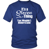 It's a STEVEN Thing Unisex T-Shirt You Wouldn't Understand - J & S Graphics