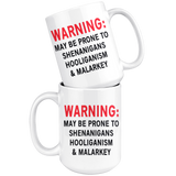 May Be Prone to SHENANIGANS, HOOLIGANISM & MALARKEY Coffee MUG 11oz or 15oz