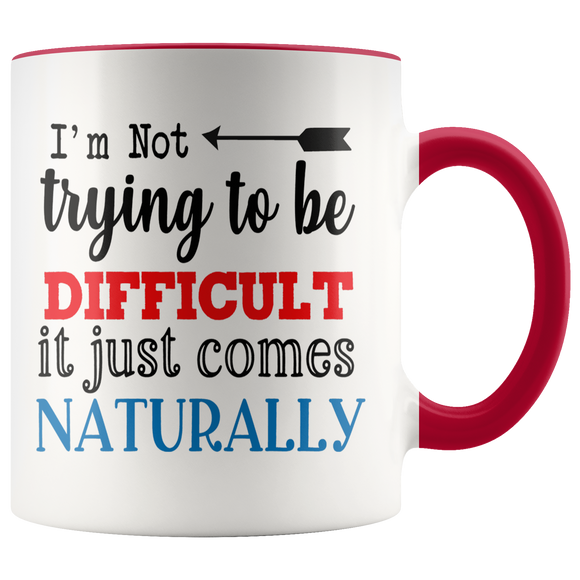 I'm Not Trying to be Difficult 11oz Color Accent COFFEE MUG