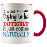 I'm Not Trying to be Difficult 11oz Color Accent COFFEE MUG