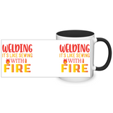 Welding is Like Sewing with Fire 11oz Color Accent COFFEE MUG