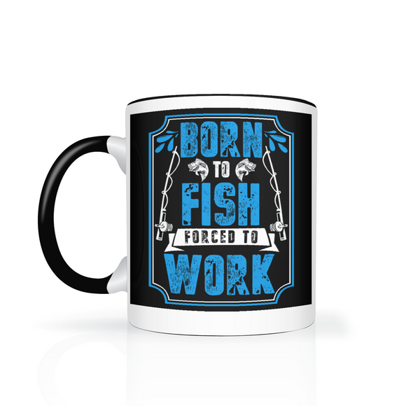 Born to Fish, Forced to Work 11oz Color Accent COFFEE MUG