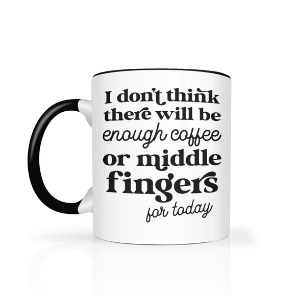 Not enough Coffee of Middle Fingers for Today 11oz Color Accent Coffee Mug