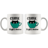 COFFEE Right MEOW Cat Design Coffee Mug 11oz or 15oz