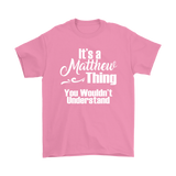 IT'S A MATTHEW THING. YOU WOULDN'T UNDERSTAND. Unisex T-Shirt