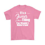 IT'S A JAMES THING. YOU WOULDN'T UNDERSTAND. Men's T-Shirt