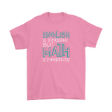 ENGLISH is IMPORTANT but MATH is IMPORTANTER Funny Unisex T-Shirt