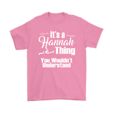 IT'S A HANNAH THING. YOU WOULDN'T UNDERSTAND. Unisex T-Shirt