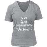 I'm Not Short, I'm Concentrated Awesome! V-Neck T-shirt - J & S Graphics