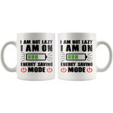 I AM NOT LAZY, I AM ON ENERGY SAVING MODE 11oz Coffee Mug - J & S Graphics