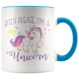 Bitch Please, I'm a Unicorn! Color Accent Coffee Mug - J & S Graphics