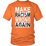 MAKE RACISM WRONG AGAIN Anti-Trump Unisex T-Shirt - J & S Graphics