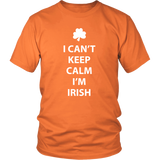 I CAN'T KEEP CALM, I'M IRISH Unisex T-Shirt - J & S Graphics