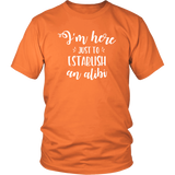 I'm Here just to Establish an ALIBI Unisex T-Shirt - J & S Graphics