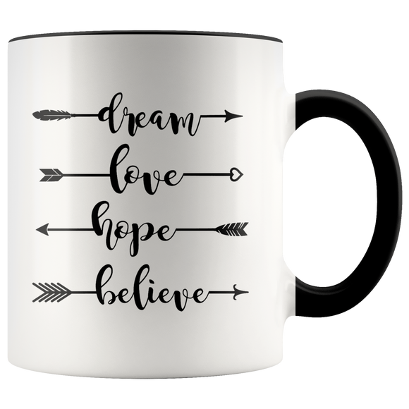 DREAM, LOVE, HOPE, BELIEVE 11 oz White Color Accent Coffee Mug - J & S Graphics