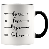 DREAM, LOVE, HOPE, BELIEVE 11 oz White Color Accent Coffee Mug - J & S Graphics