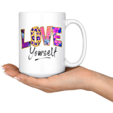 Love Yourself 11oz or 15oz COFFEE MUGS