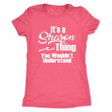 It's a SHARON Thing Women's Triblend T-Shirt You Wouldn't Understand - J & S Graphics