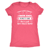 You Look Tired Sarcastic Mom T-Shirt, Women's Triblend T-Shirt - J & S Graphics