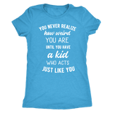 You Never Realize How Weird You Are, Mom T-Shirt, Women's Triblend T-Shirt - J & S Graphics