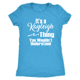 It's a KAYLEIGH Thing Women's Triblend T-Shirt You Wouldn't Understand - J & S Graphics