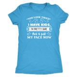 You Look Tired Sarcastic Mom T-Shirt, Women's Triblend T-Shirt - J & S Graphics