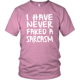 I Have Never Faked a Sarcasm! Unisex short sleeve T-Shirt - J & S Graphics