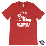 It's a BOB Thing Men's T-Shirt You Wouldn't Understand