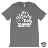 It's a BRODY Thing Men's T-Shirt You Wouldn't Understand - J & S Graphics