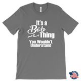 It's a BOB Thing Men's T-Shirt You Wouldn't Understand