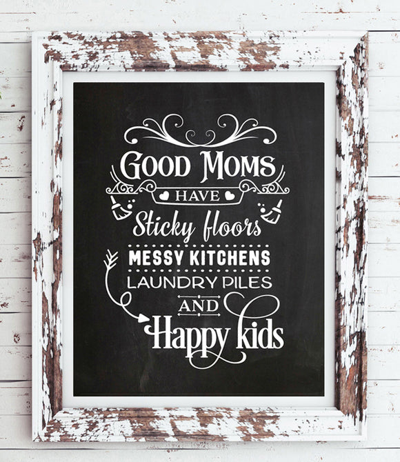 GOOD MOMS have Sticky Floors, Messy Kitchens... 8x10 Wall Decor, Faux Chalkboard Printable Instant Download - J & S Graphics