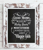GOOD MOMS have Sticky Floors, Messy Kitchens... 8x10 Wall Decor, Faux Chalkboard Printable Instant Download - J & S Graphics