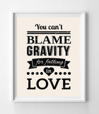 You Can't Blame Gravity for Falling in Love QUOTE 8x10 Wall Art INSTANT DOWNLOAD - J & S Graphics