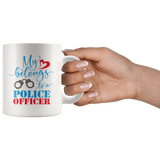 My Heart Belongs to a POLICE OFFICER Coffee Mug 11oz or 15oz