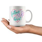 Follow Your Heart 11oz COFFEE MUG - J & S Graphics