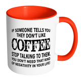 IF SOMEONE TELLS YOU THEY DON'T LIKE COFFEE Color Accent Coffee Mug - J & S Graphics