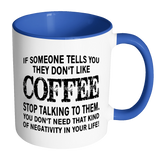 IF SOMEONE TELLS YOU THEY DON'T LIKE COFFEE Color Accent Coffee Mug - J & S Graphics