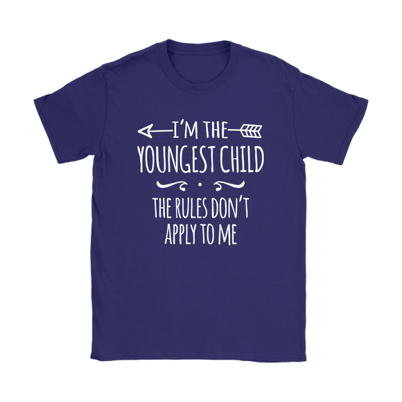 I'm the Youngest Child Women's T-Shirt, The Rules Don't Apply to Me - J & S Graphics