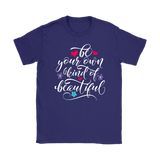 Be Your Own Kind of Beautiful Women's T-Shirt