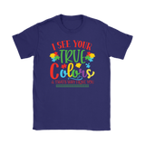 I See Your True Colors and that's Why I Love You, Women's Autism Awareness T-Shirt