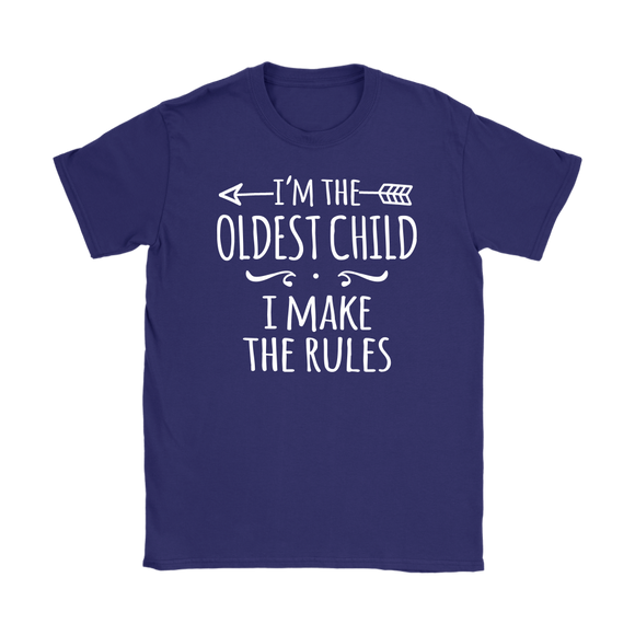 I'm the Oldest Child Women's T-Shirt, I Make the Rules - J & S Graphics