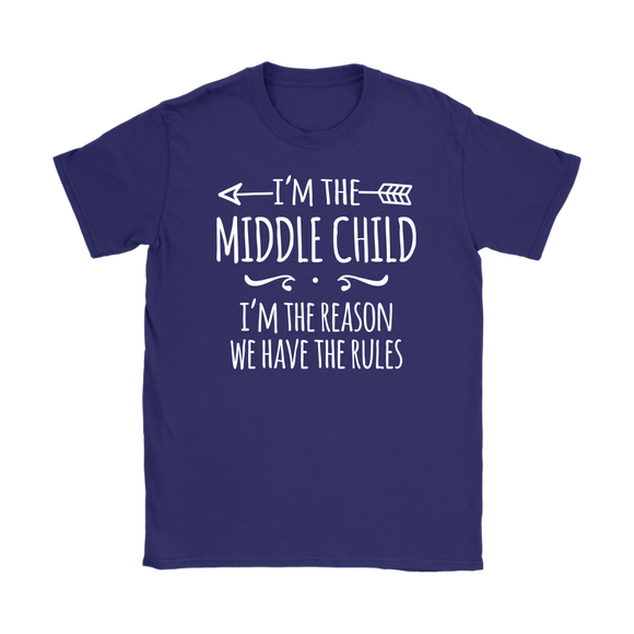 I'm the Middle Child Women's T-Shirt, I'm the Reason We Have the Rules - J & S Graphics