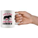 Just a Girl Who Loves HORSES 11oz or 15oz COFFEE MUGS