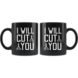 I WILL CUT YOU Barber Humor Ceramic Coffee Mug - J & S Graphics