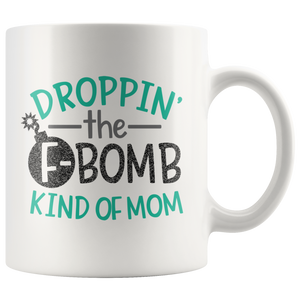 DROPPIN' the F BOMB Kinda MOM Coffee Mug 11 oz or 15 oz