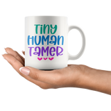 TINY HUMAN TAMER Teacher, Daycare COFFEE MUG 11oz or 15oz