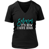 SARCASM...It's How I Give Hugs Women's V-Neck T-Shirt - J & S Graphics